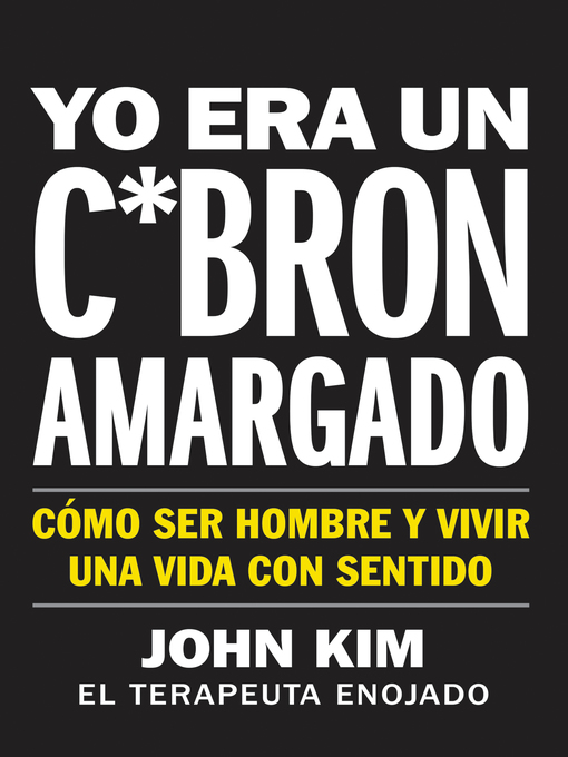 Title details for I Used to Be a Miserable F*ck \ Yo era un c*abrón amargado by John Kim - Available